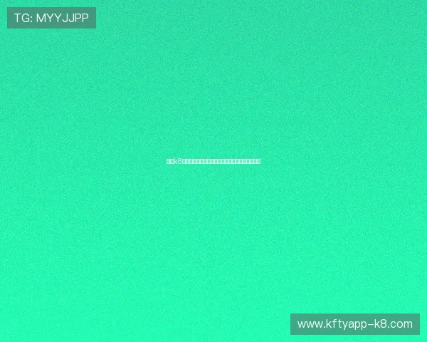 凯发k8网站最新登录入口，安全稳定的在线娱乐平台推荐